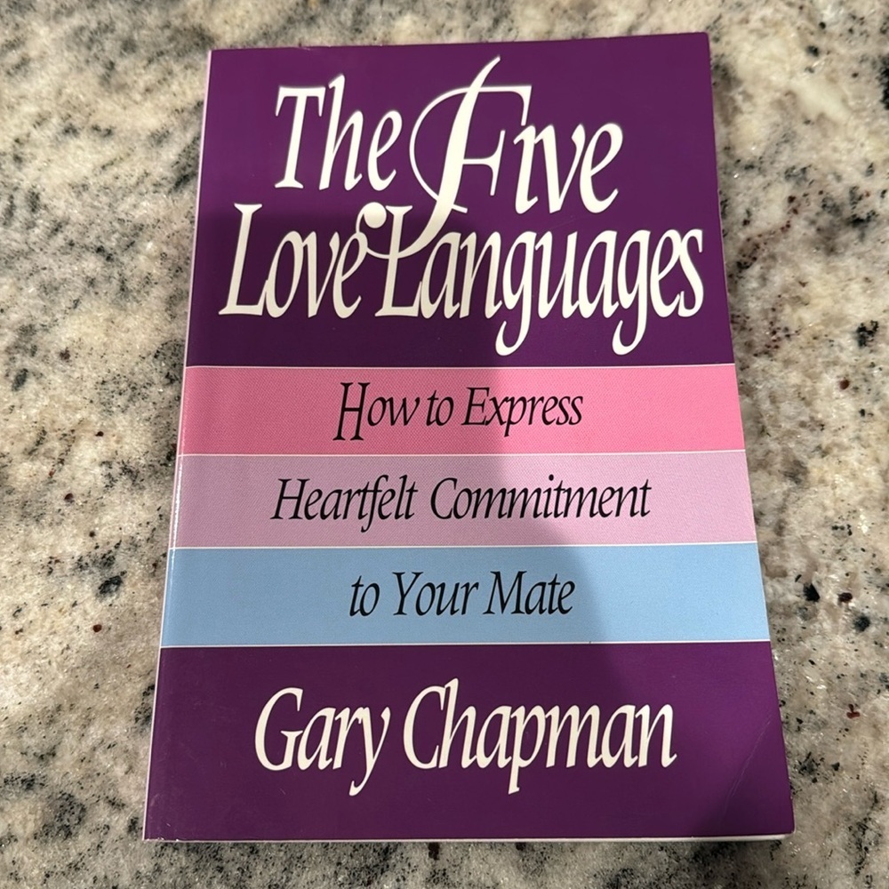 The Five Love Languages: How to Express Heartfelt Commitment to Your Mate
